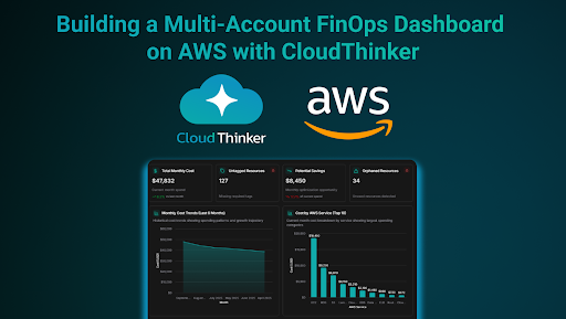 Cover Image for Building a Multi-Account FinOps Dashboard on AWS with CloudThinker